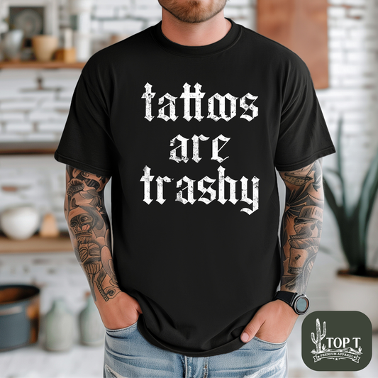 Tattoos are Trashy **Graphic Tee**